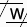 W